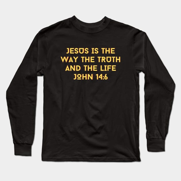 Jesus Is The Way The Truth And The Life | Bible Verse John 14:6 Long Sleeve T-Shirt by All Things Gospel